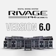 V6.0新固件已到，为 RIVAGE PM 数字混音系统带来新功能和增强操作